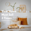 Your Home MUST Sell 3  Times